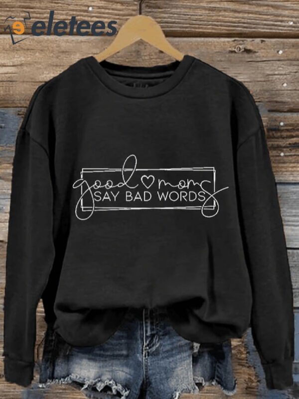 Women’s Fun Mother’s Day Good Moms Say Bad Words Printed Sweatshirt