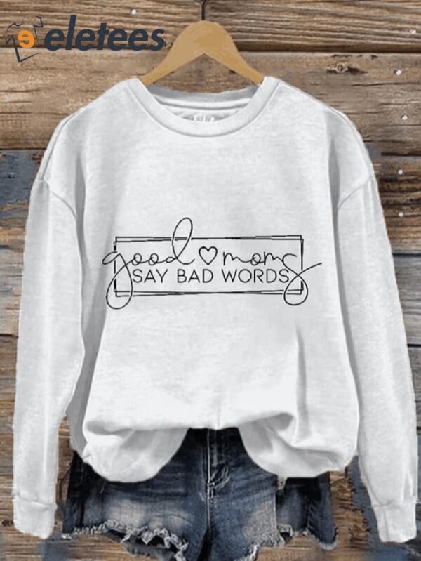 Women’s Fun Mother’s Day Good Moms Say Bad Words Printed Sweatshirt