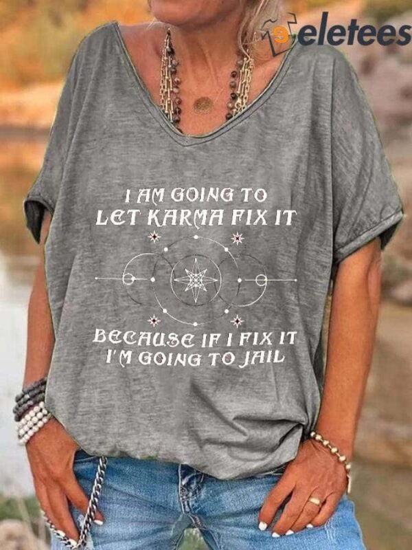 Women’s I Am Going To Let Karma Fix It Printed V-neck Shirt