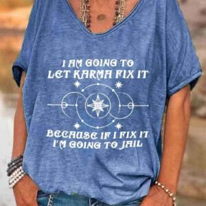 Womens I Am Going To Let Karma Fix It Printed V neck Shirt 4