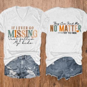 Womens If I Ever Go Missing Follow My Kids Fun Mothers Day Print V Neck T Shirt1