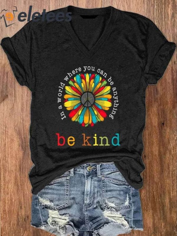 Women’s In A World Where You Can Be Anything Be Kind Print V-Neck T-Shirt