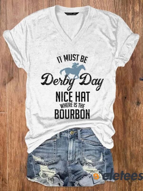 Women’s It must be deiby day nice hat where is the bourbon V-neck T-shirt