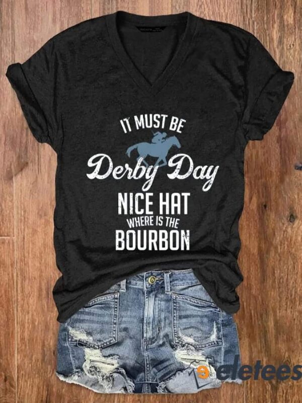 Women’s It must be deiby day nice hat where is the bourbon V-neck T-shirt