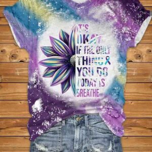 Women’s It’s Okay If The Only Thing You Do Today Is Breathe Sunflower Print Short Sleeve T-Shirt