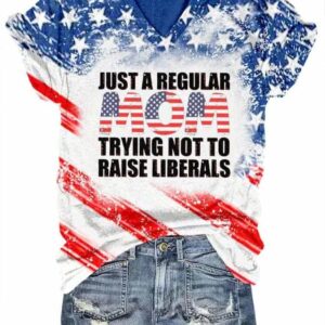 Women’s Just A Regular Mom Trying Not to Raise Liberals Print T-Shirt