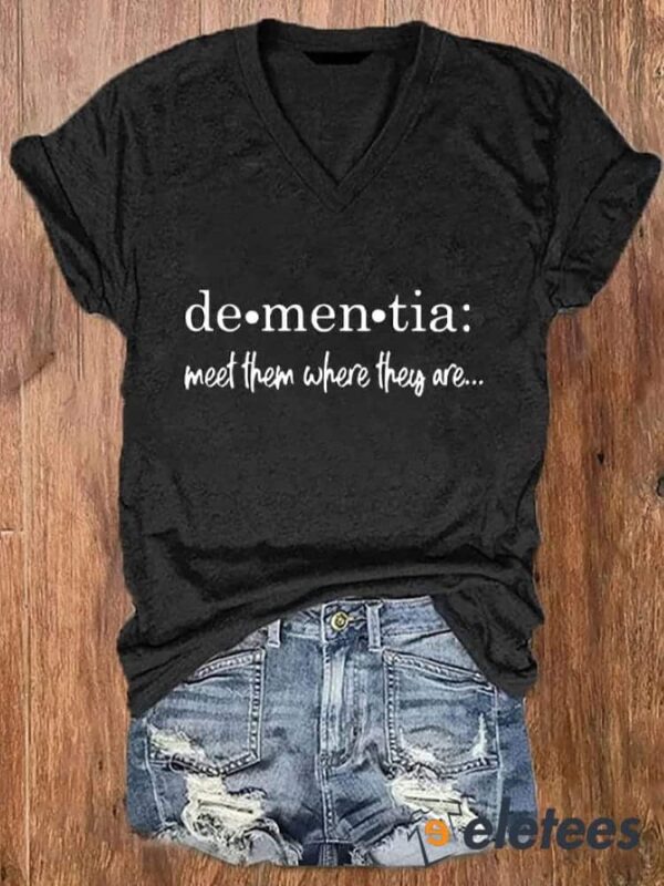 Women’s Meet Them Where They Are Dementia Alzheimer’s Disease Awareness Printed V-neck T-shirt
