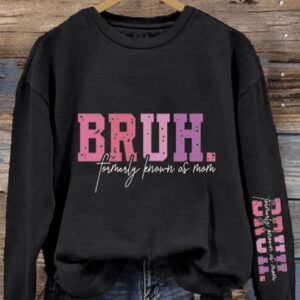 Womens Mothers Day Bruh Formerly Known As Mom Printed Sweatshirt