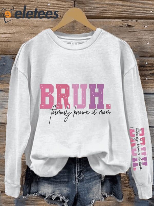 Women’s Mother’s Day Bruh Formerly Known As Mom Printed Sweatshirt