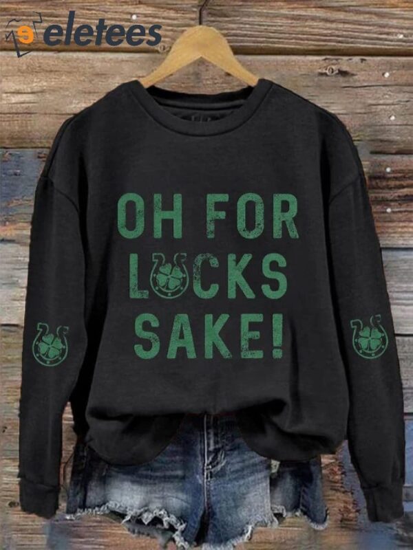 Women’s Oh For Lucks Sake Printed Sweatshirt
