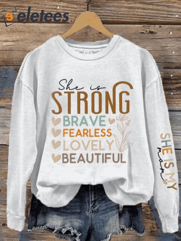 Women’s She Is My Mom Strong Fearless Brave Mother’s Day Print Sweatshirt