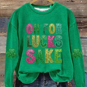 Womens St Patricks Funny Oh For Lucks Sake Clover Printed Sweatshirt