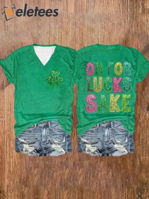 Women’s St. Patrick’s Funny Oh For Lucks Sake Clover Printed V-Neck T-Shirt