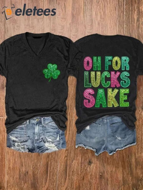 Women’s St. Patrick’s Funny Oh For Lucks Sake Clover Printed V-Neck T-Shirt