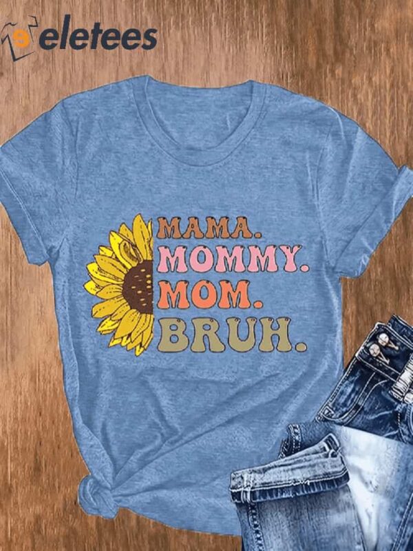 Women’s Sunflower Mama Mommy Mom Bruh Funny Mother’s Day Casual Tee