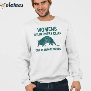 Womens Wilderness Club Dillas Before Dudes Shirt 3