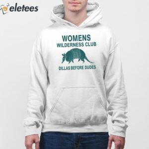 Womens Wilderness Club Dillas Before Dudes Shirt 4