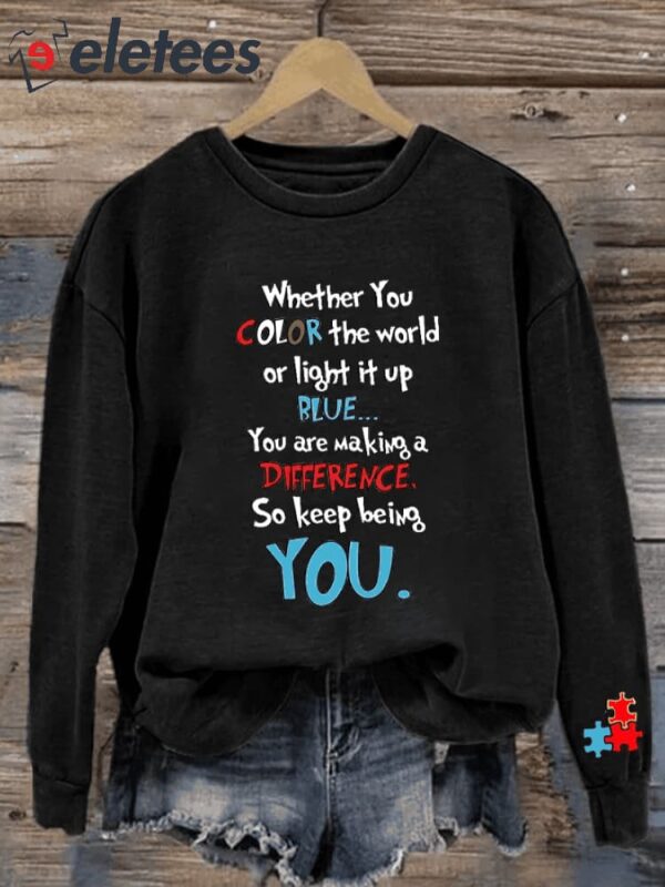 Women’s You Are Making A Difference So Keep Being You Autism Printed Sweatshirt