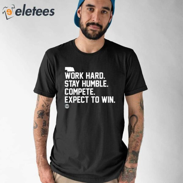 Work Hard Stay Humble Compete Expect To Win Shirt
