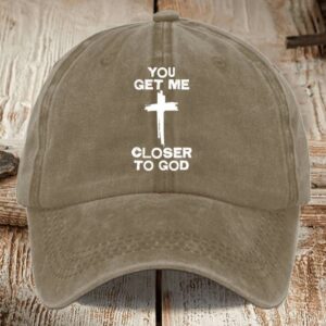 You Get Me Closer To God Printed Hat1