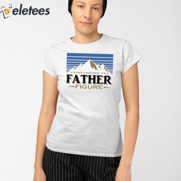 Busch Light Mountains It’s Not A Dad Bod It’s A Father Figure Shirt