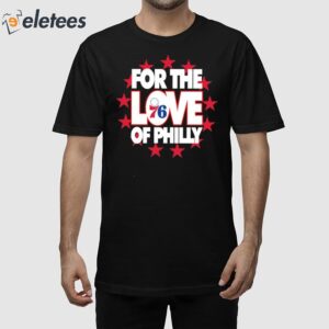 76ers For The Love Of Philly Shirt 1