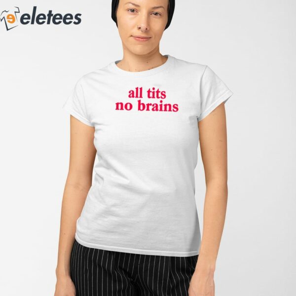 All Tits No Brains Shirt