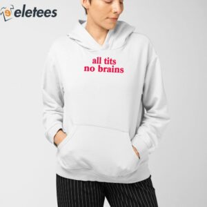 All Tits No Brains Shirt 4