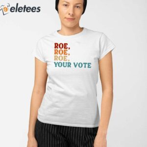 Angela Belcamino Roe Roe Roe Your Vote Shirt 2