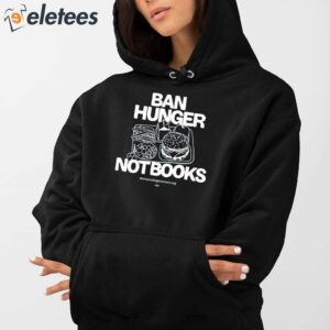 Ban Hunger Not Books Shirt 4