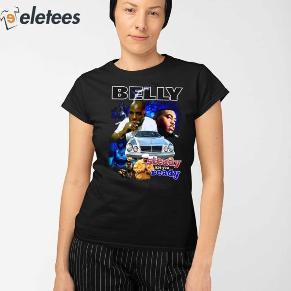 Belly Steady Are You Ready Shirt