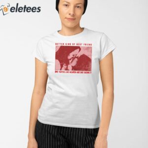 Better Kind Of Best Friend She Tastes Like Heaven And She Knows It Shirt 2