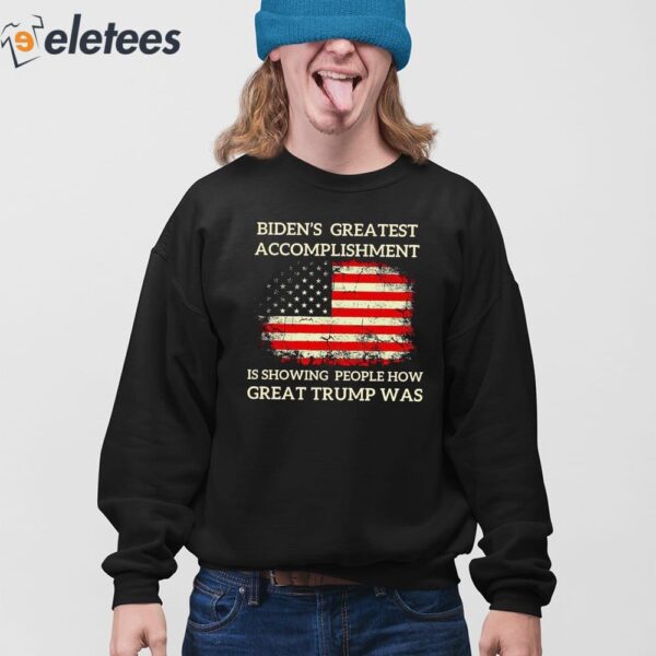 Biden’s Greatest Accomplishment Is Showing People How Great Trump Was USA Flag Shirt