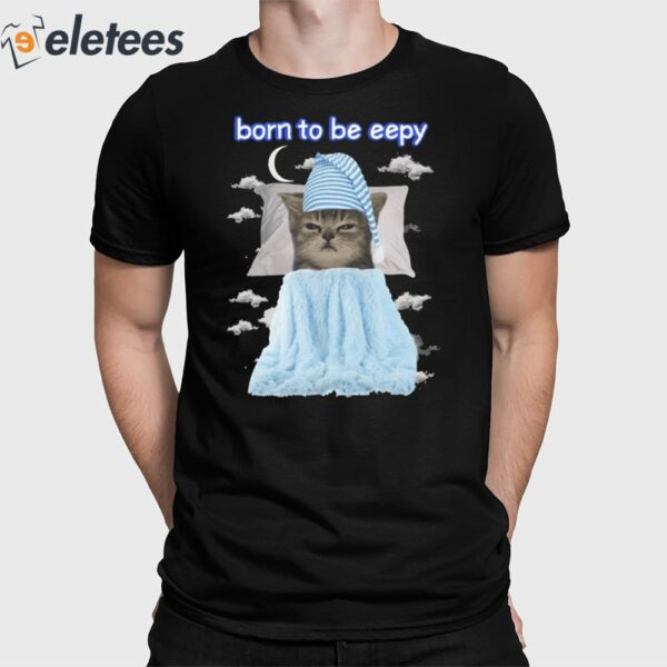 Born To Be Eepy Cat Shirt