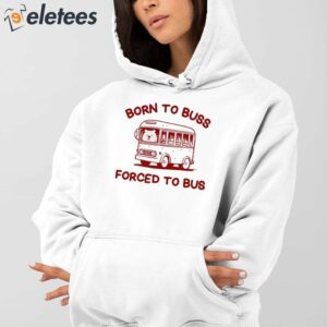 Born To Buss Forced To Bus Shirt 3
