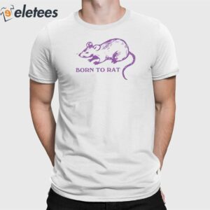 Born To Rat Shirt 1