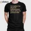 Brennen Oxford I’d Rather Be Dead In Tallahassee Than Alive In Gainesville Shirt