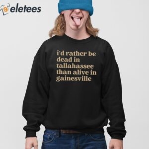 Brennen Oxford Id Rather Be Dead In Tallahassee Than Alive In Gainesville Shirt 3