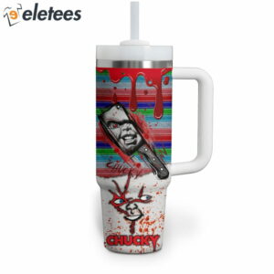 Chucky Dont Call Me Sweetie Stanley 40oz Tumbler1