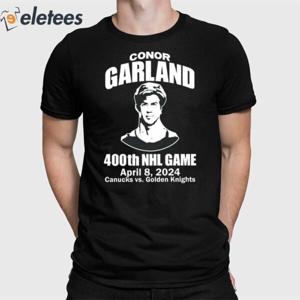 Conor Garland 400Th Game April 8 2024 Canucks Vs Golden Knights Shirt