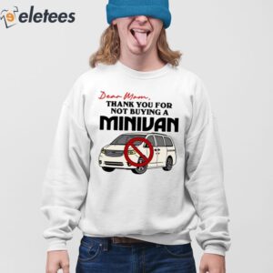 Dear Mom Thank You For Not Buying A Minivan Shirt 4