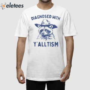 Diagnosed With Y’alltism Raccoon Shirt