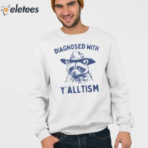 Diagnosed With Yalltism Raccoon Shirt 3