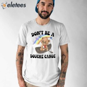 Dont Be A Douche Canoe Shirt 1