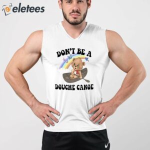 Dont Be A Douche Canoe Shirt 2