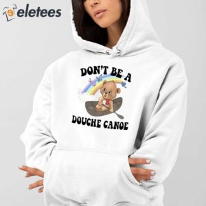 Dont Be A Douche Canoe Shirt 3