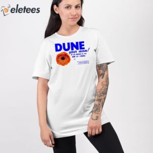 Dune Your Mom And She Muad On My Dib Til I Usal Shirt 2