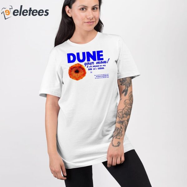 Dune Your Mom And She Muad On My Dib ‘Til I Usal Shirt