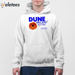 Dune Your Mom And She Muad On My Dib Til I Usal Shirt 4