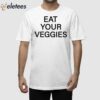 Eat Your Veggies Shirt